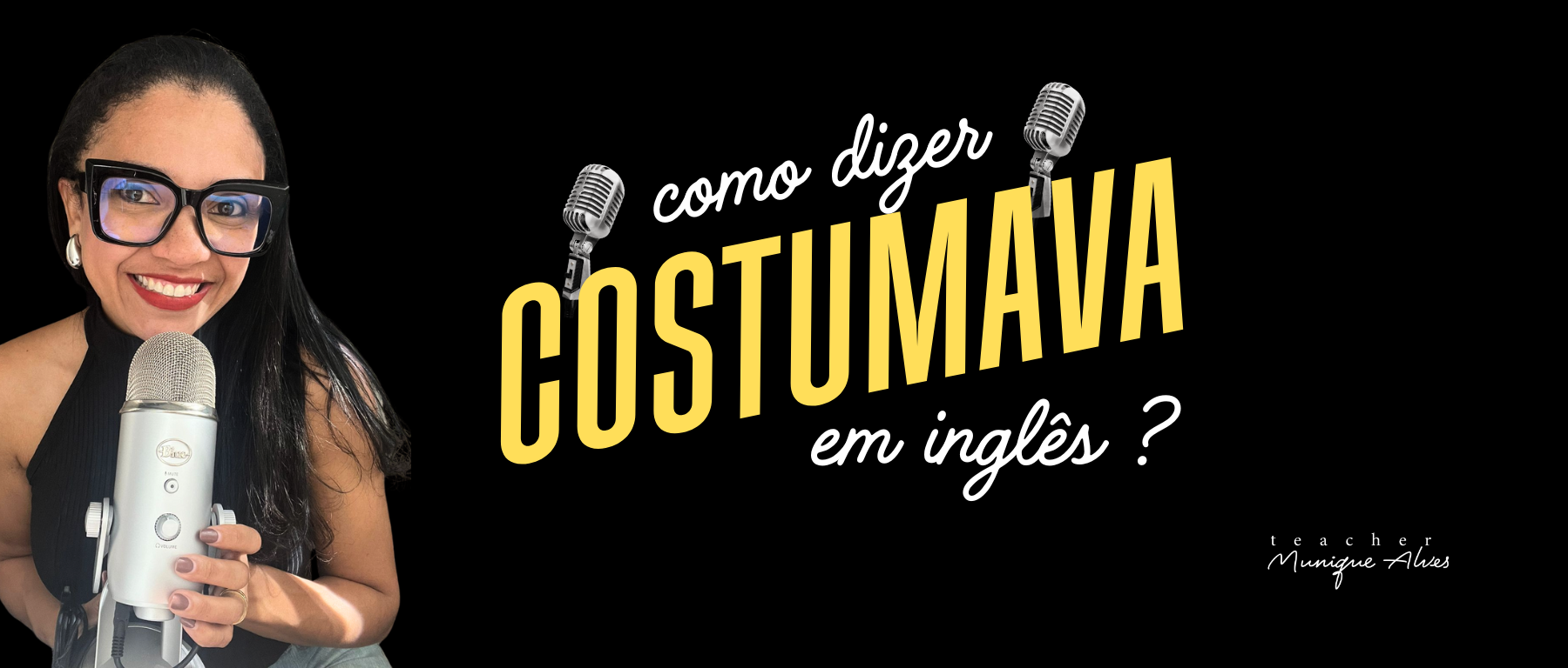 🎙️Como dizer “COSTUMAVA” em inglês?🎙️